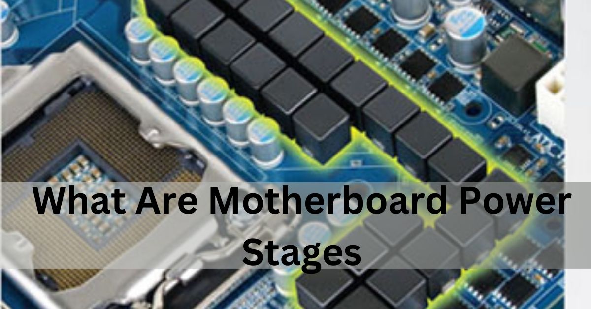 What Are Motherboard Power Stages