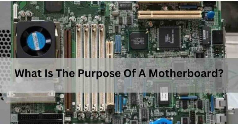 What Is The Purpose Of A Motherboard