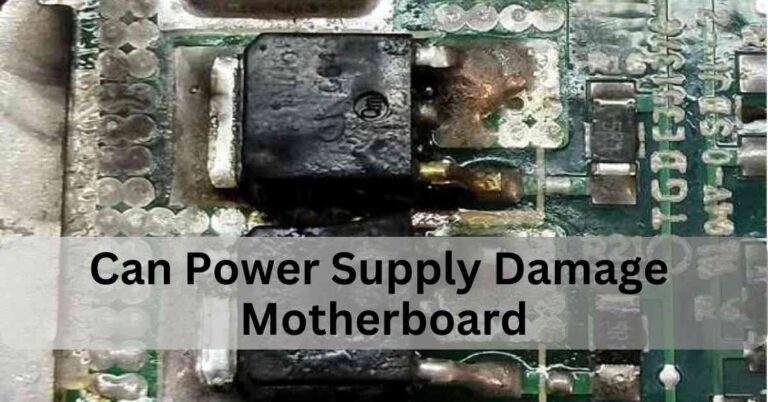 Can Power Supply Damage Motherboard – Learn How!