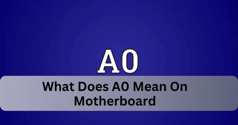 What Does A0 Mean On Motherboard –  A Simple Guide!