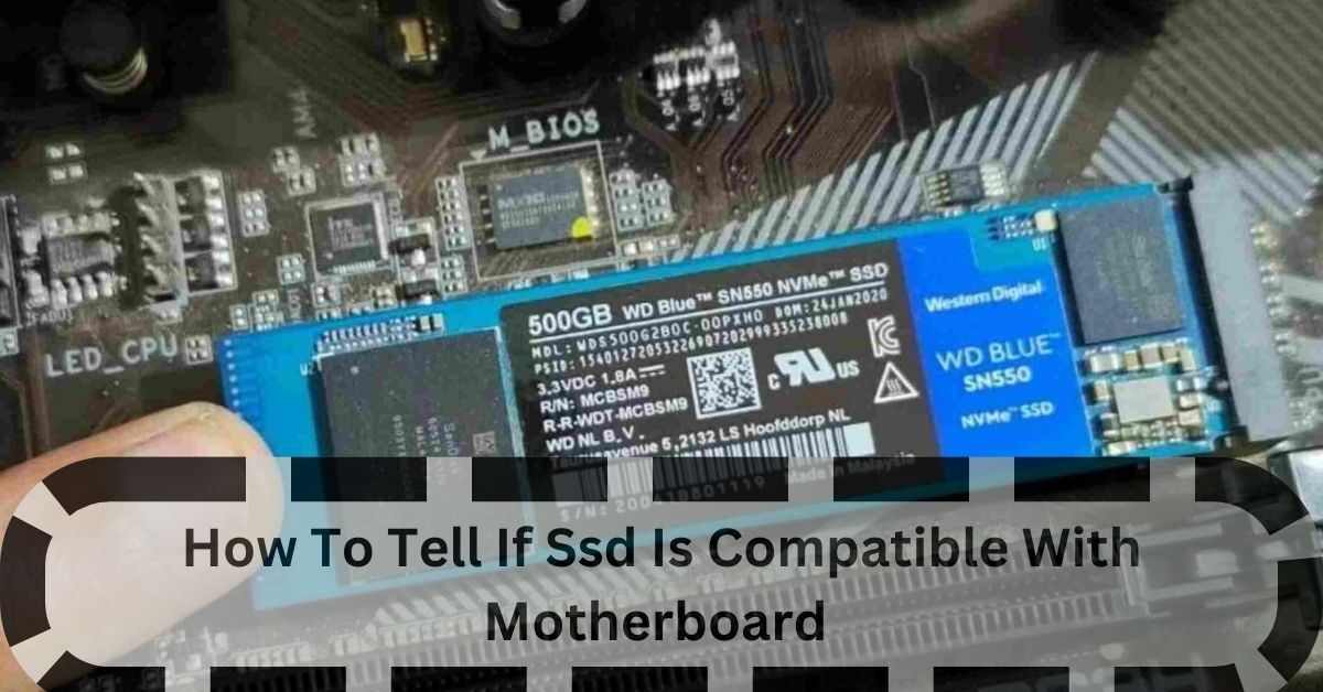 How To Tell If Ssd Is Compatible With Motherboard