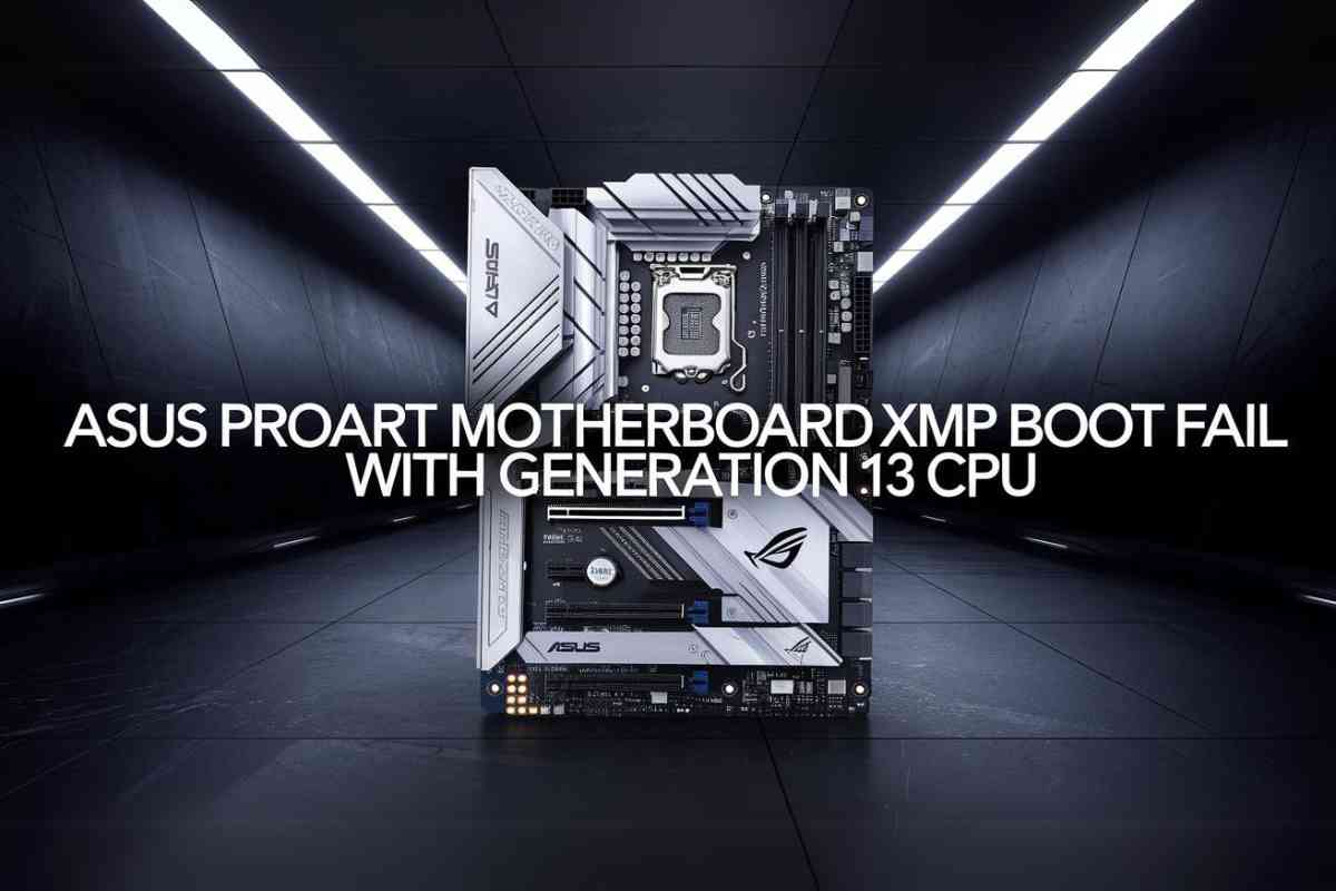 ASUS ProArt Motherboard XMP Boot Fail with Generation 13 CPU